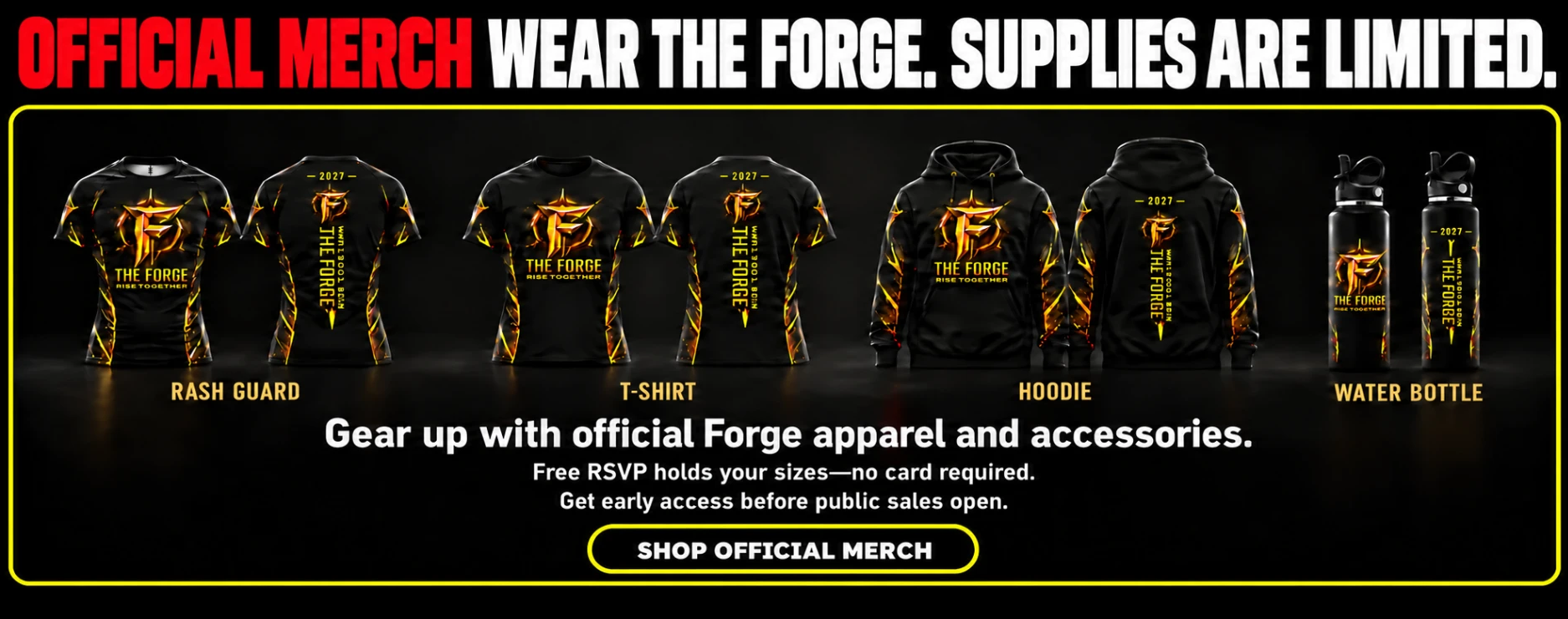 Official merch — wear the Forge, supplies are limited. Rash guard, T-shirt, hoodie and water bottle, each shown front and back. Gear up with official Forge apparel and accessories. Free RSVP holds your sizes, no card required. Get early access before public sales open. With a Shop Official Merch button.